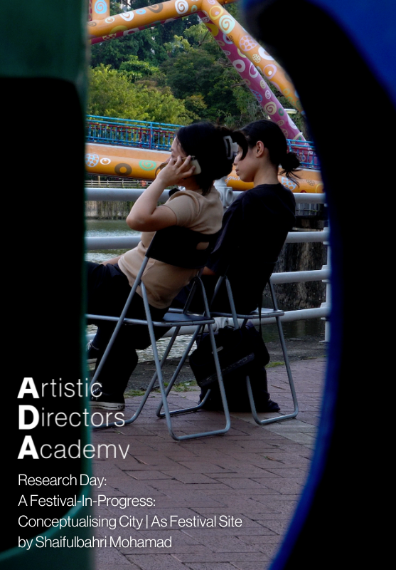 Artistic Directors Academy Research Day: A Festival-In-Progress: Conceptualising City | As Festival Site by Shaifulbahri Mohamad