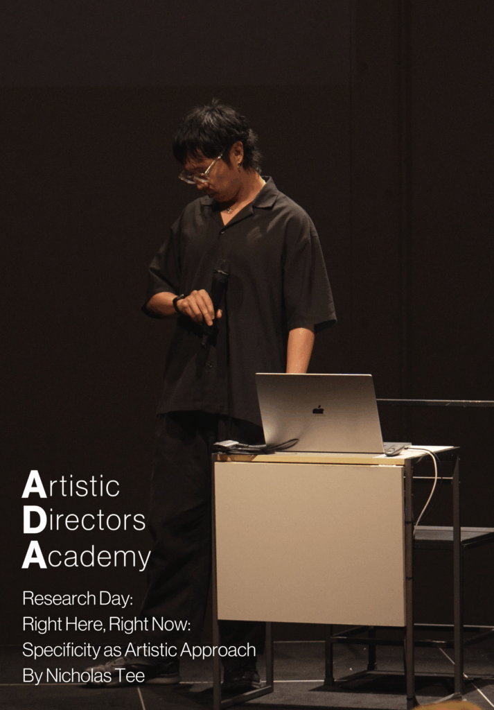 Artistic Directors Academy Research Day: Right Here, Right Now: Specificity as Artistic Approach by Nicholas Tee