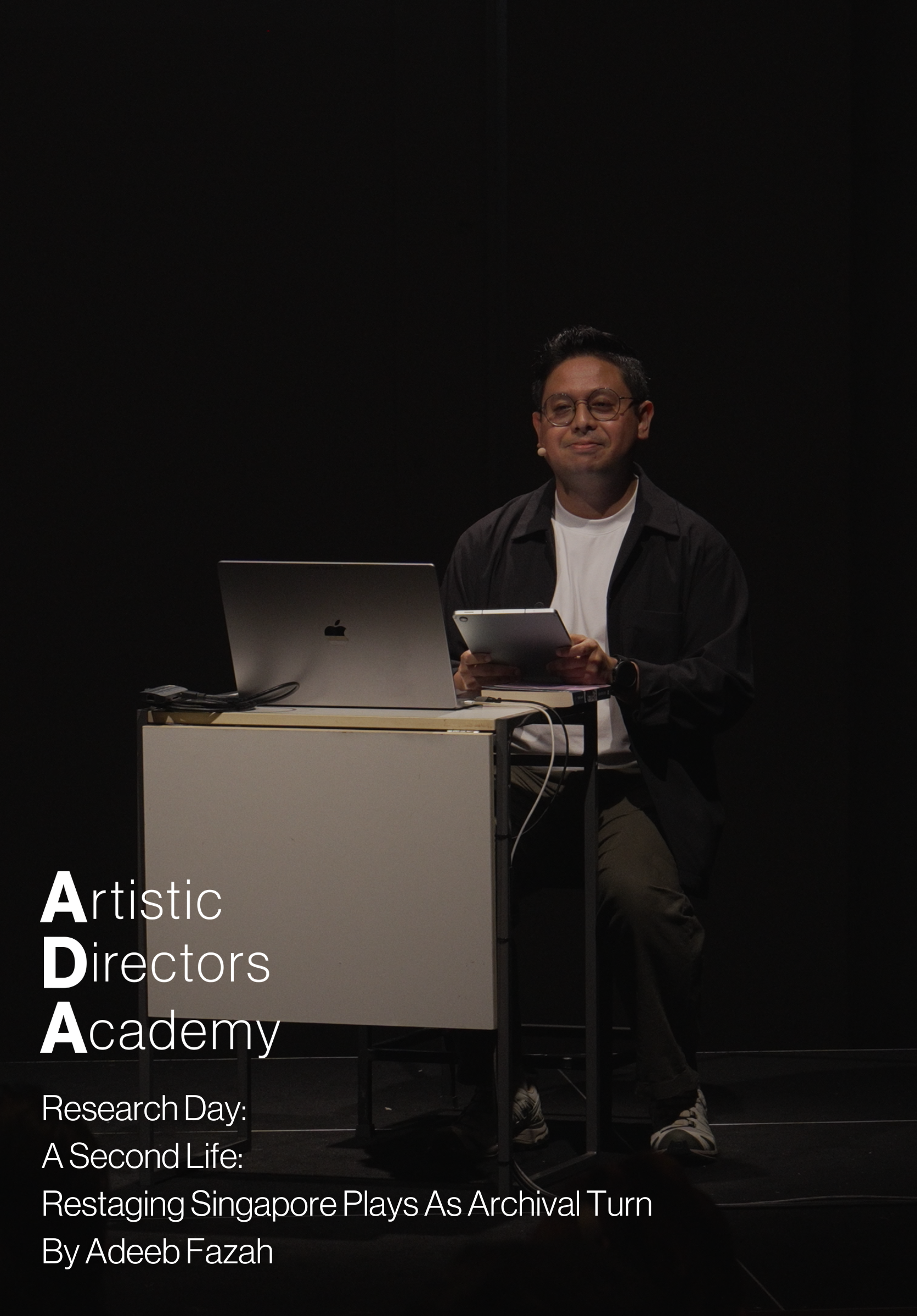 Artistic Directors Academy Research Day: A Second Life: Restaging Singapore Plays As Archival Turn by Adeeb Fazah