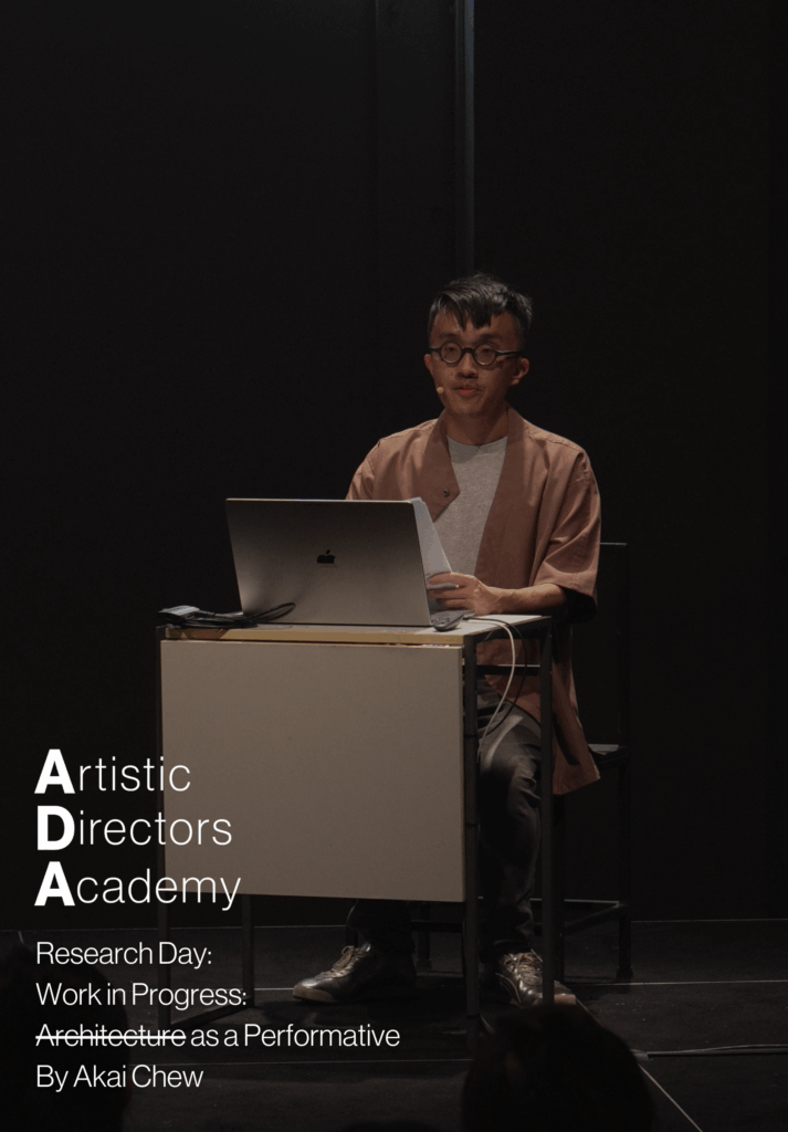 Artistic Directors Academy Research Day: Work in Progress: <s>Architecture</s> as a Performative by Akai Chew